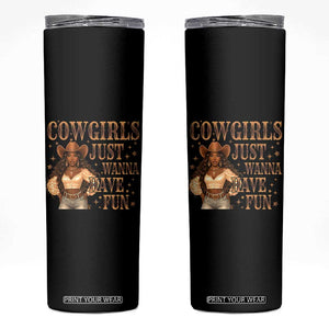 Funny African American Cowgirl Skinny Tumbler Cowgirls Just Wanna Have Fun Western TS11 Black Print Your Wear