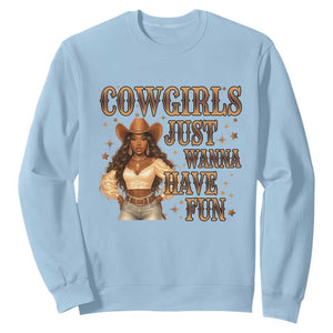 Funny African American Cowgirl Sweatshirt Cowgirls Just Wanna Have Fun Western TS11 Light Blue Print Your Wear