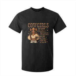 Funny African American Cowgirl T Shirt For Kid Cowgirls Just Wanna Have Fun Western TS11 Black Print Your Wear