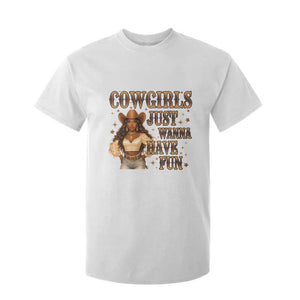 Funny African American Cowgirl T Shirt For Kid Cowgirls Just Wanna Have Fun Western TS11 White Print Your Wear