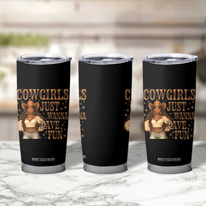 Funny African American Cowgirl Tumbler Cup Cowgirls Just Wanna Have Fun Western TS11 Print Your Wear