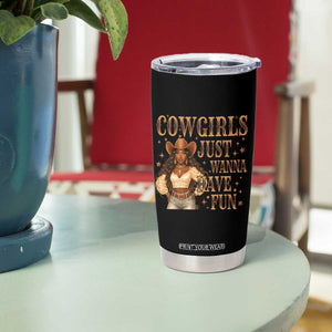 Funny African American Cowgirl Tumbler Cup Cowgirls Just Wanna Have Fun Western TS11 Print Your Wear