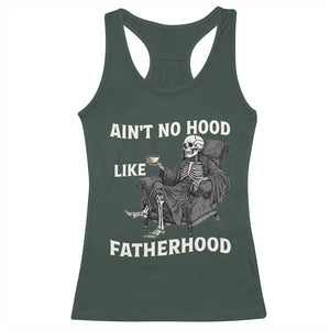 Funny Ain't No Hood Like Fatherhood Racerback Tank Top Skeleton Dad Father's Day TS11 Dark Forest Green Print Your Wear