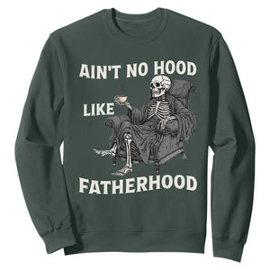 Funny Ain't No Hood Like Fatherhood Sweatshirt Skeleton Dad Father's Day TS11 Dark Forest Green Print Your Wear