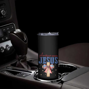 Funny America Needs Jesus Skinny Tumbler 4th Of July Patriotic Christian Coquette Bow TS11 Print Your Wear