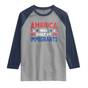 Funny America Was Built By Immigrants Raglan Shirt Stars Stripes TS11 Sport Gray Navy Print Your Wear
