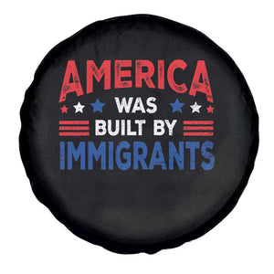 Funny America Was Built By Immigrants Spare Tire Cover Stars Stripes TS11 Print Your Wear