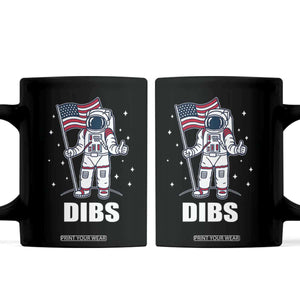 Funny Astronaut Dibs Moon Landing Coffee Mug Patriotic Space USA Meme for 4th of July TS10 Black Print Your Wear