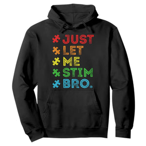 Funny Autism Awareness Acceptance Hoodie Just Let Me Stim Bro Retro TS10 Black Print Your Wear