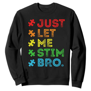 Funny Autism Awareness Acceptance Sweatshirt Just Let Me Stim Bro Retro TS10 Black Print Your Wear
