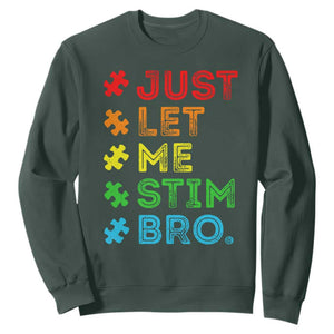 Funny Autism Awareness Acceptance Sweatshirt Just Let Me Stim Bro Retro TS10 Dark Forest Green Print Your Wear