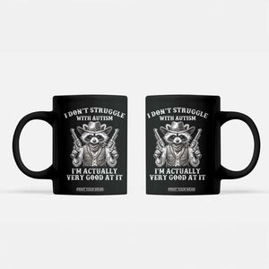 Funny Autism Awareness Cowboy Raccoon Coffee Mug I Don't Struggle With Autism I'm Actually Very Good At It TS11 Black Print Your Wear