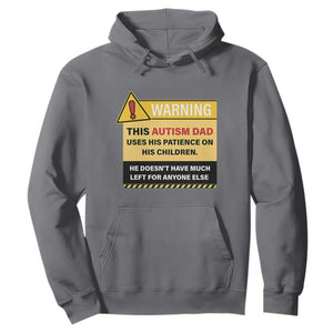 Funny Autism Awareness Dad Hoodie Warning This Autism Dad Uses His Patience On His Children TS11 Charcoal Print Your Wear