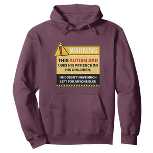 Funny Autism Awareness Dad Hoodie Warning This Autism Dad Uses His Patience On His Children TS11 Maroon Print Your Wear