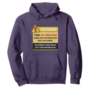 Funny Autism Awareness Dad Hoodie Warning This Autism Dad Uses His Patience On His Children TS11 Purple Print Your Wear