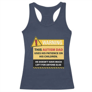 Funny Autism Awareness Dad Racerback Tank Top Warning This Autism Dad Uses His Patience On His Children TS11 Navy Print Your Wear