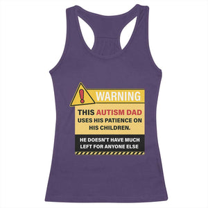 Funny Autism Awareness Dad Racerback Tank Top Warning This Autism Dad Uses His Patience On His Children TS11 Purple Print Your Wear