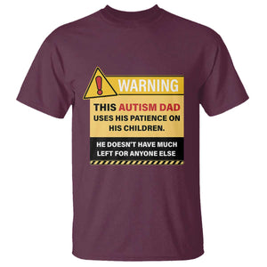 Funny Autism Awareness Dad T Shirt Warning This Autism Dad Uses His Patience On His Children TS11 Maroon Print Your Wear