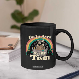 Funny Autism Raccoon Coffee Mug Be In Awe Of My 'Tism Meme Autistic TS02 Print Your Wear