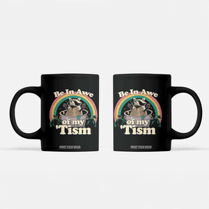 Funny Autism Raccoon Coffee Mug Be In Awe Of My 'Tism Meme Autistic TS02 Black Print Your Wear