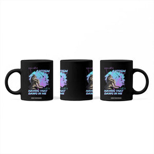 Funny Autistic Alpha Wolf Meme Coffee Mug You Call It Autism I Call It Having That Dawg In Me TS02 Print Your Wear