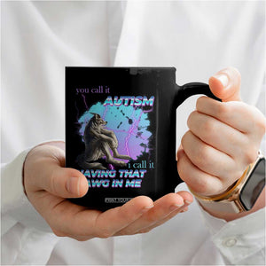 Funny Autistic Alpha Wolf Meme Coffee Mug You Call It Autism I Call It Having That Dawg In Me TS02 Print Your Wear