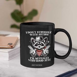 Funny Autistic Raccoon Coffee Mug I Don't Struggle With Autism TS02 Print Your Wear