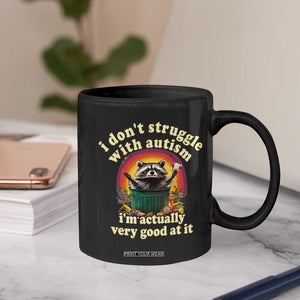 Funny Autistic Raccoon Meme Coffee Mug I Don't Struggle With Autism TS02 Print Your Wear