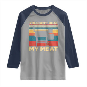 Funny BBQ Raglan Shirt You Can't Beat My Meat Dad Grill Gift TS10 Sport Gray Navy Print Your Wear