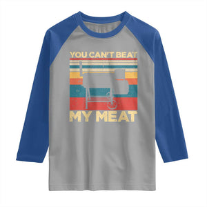 Funny BBQ Raglan Shirt You Can't Beat My Meat Dad Grill Gift TS10 Sport Gray Royal Print Your Wear
