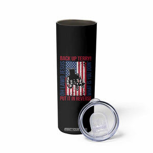 Funny Back Up Terry Put It In Reverse Skinny Tumbler Oh Lawd Jesus What Is You Doin TS11 Print Your Wear