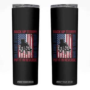 Funny Back Up Terry Put It In Reverse Skinny Tumbler Oh Lawd Jesus What Is You Doin TS11 Black Print Your Wear