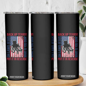 Funny Back Up Terry Put It In Reverse Skinny Tumbler Oh Lawd Jesus What Is You Doin TS11 Print Your Wear