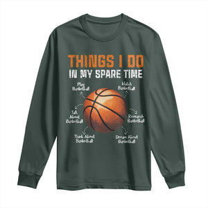 Funny Basketball Things I Do In My Spare Time Long Sleeve Shirt Sports Lover TS11 Dark Forest Green Print Your Wear