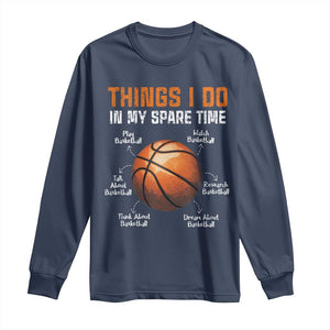 Funny Basketball Things I Do In My Spare Time Long Sleeve Shirt Sports Lover TS11 Navy Print Your Wear