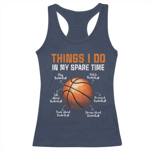Funny Basketball Things I Do In My Spare Time Racerback Tank Top Sports Lover TS11 Navy Print Your Wear