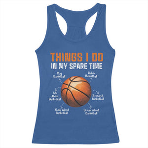 Funny Basketball Things I Do In My Spare Time Racerback Tank Top Sports Lover TS11 Royal Blue Print Your Wear