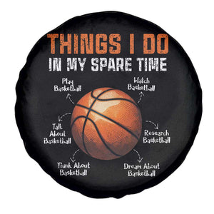 Funny Basketball Things I Do In My Spare Time Spare Tire Cover Sports Lover TS11 Print Your Wear