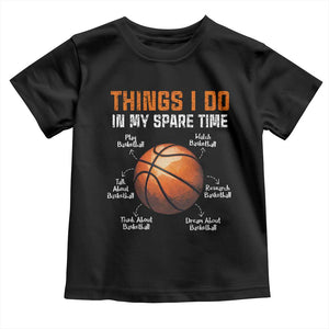 Funny Basketball Things I Do In My Spare Time Toddler T Shirt Sports Lover TS11 Black Print Your Wear