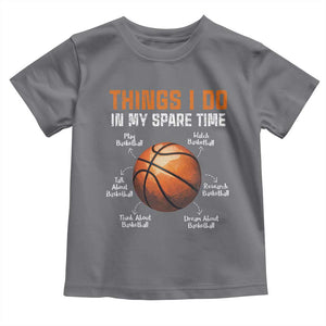 Funny Basketball Things I Do In My Spare Time Toddler T Shirt Sports Lover TS11 Charcoal Print Your Wear