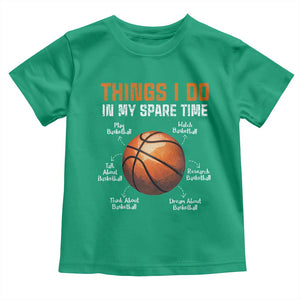 Funny Basketball Things I Do In My Spare Time Toddler T Shirt Sports Lover TS11 Irish Green Print Your Wear