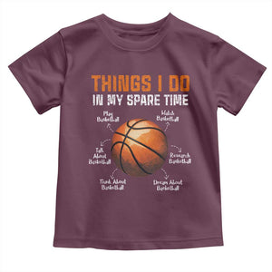 Funny Basketball Things I Do In My Spare Time Toddler T Shirt Sports Lover TS11 Maroon Print Your Wear