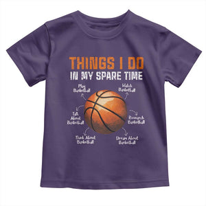Funny Basketball Things I Do In My Spare Time Toddler T Shirt Sports Lover TS11 Purple Print Your Wear
