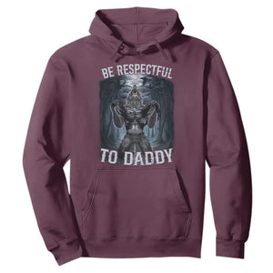 Funny Be Respectful To Daddy Hoodie Alpha Werewolf Wolf Meme TS11 Maroon Print Your Wear