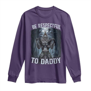 Funny Be Respectful To Daddy Long Sleeve Shirt Alpha Werewolf Wolf Meme TS11 Purple Print Your Wear