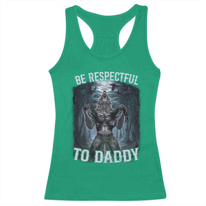 Funny Be Respectful To Daddy Racerback Tank Top Alpha Werewolf Wolf Meme TS11 Irish Green Print Your Wear