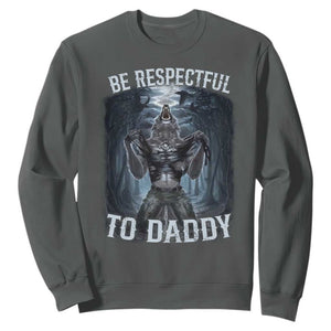 Funny Be Respectful To Daddy Sweatshirt Alpha Werewolf Wolf Meme TS11 Dark Heather Print Your Wear