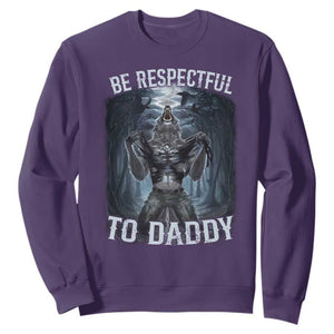 Funny Be Respectful To Daddy Sweatshirt Alpha Werewolf Wolf Meme TS11 Purple Print Your Wear