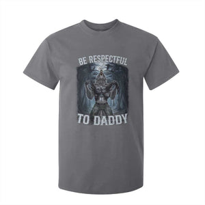 Funny Be Respectful To Daddy T Shirt For Kid Alpha Werewolf Wolf Meme TS11 Charcoal Print Your Wear