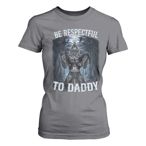Funny Be Respectful To Daddy T Shirt For Women Alpha Werewolf Wolf Meme TS11 Charcoal Print Your Wear